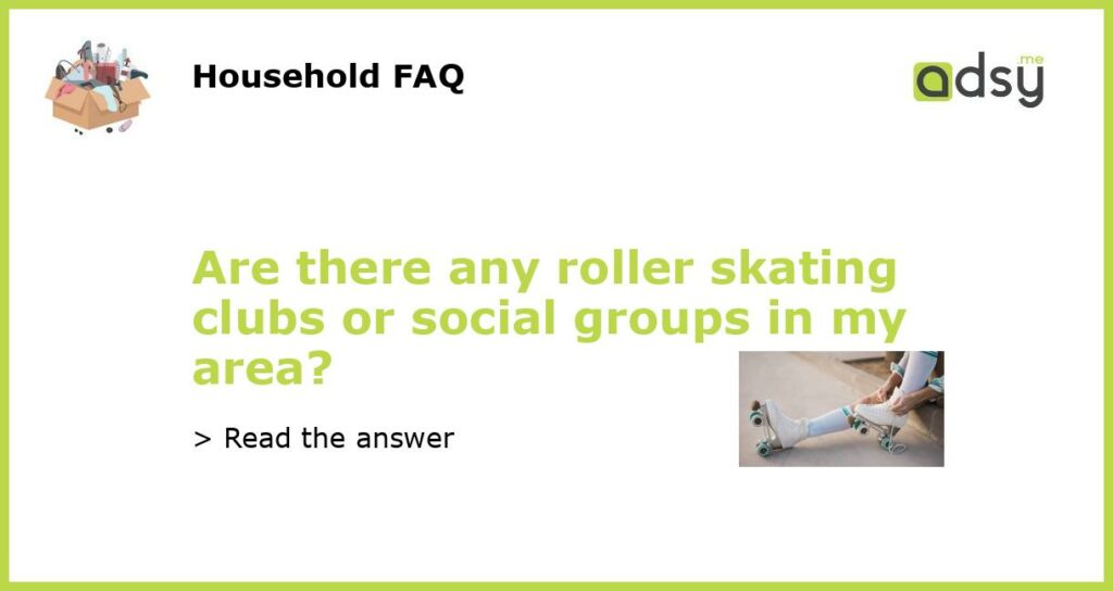 Are there any roller skating clubs or social groups in my area?