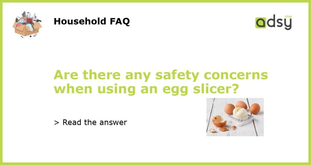 Are there any safety concerns when using an egg slicer featured