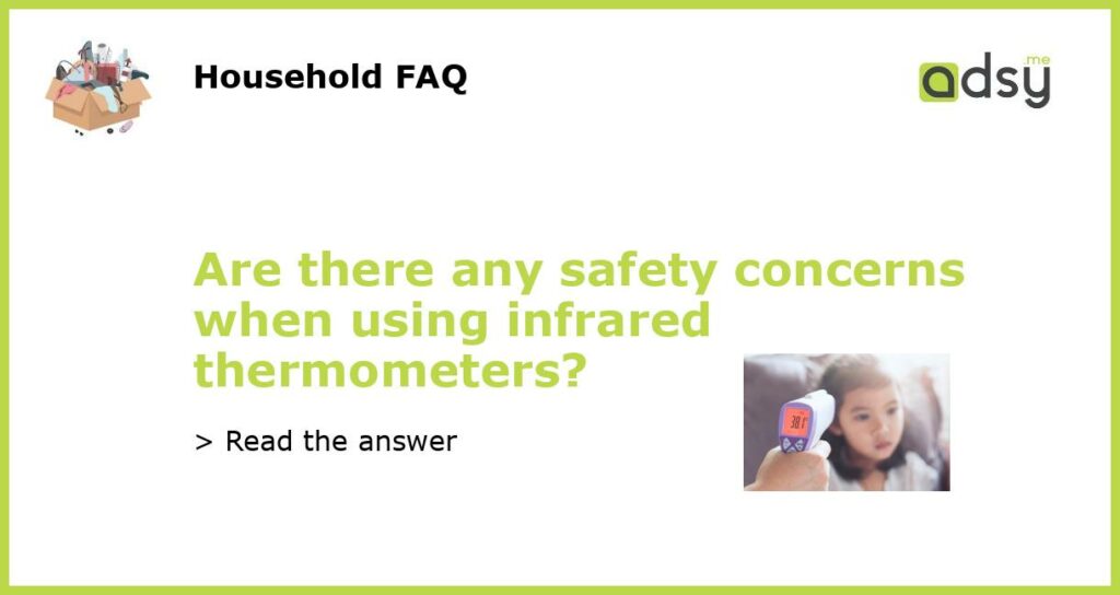 Are there any safety concerns when using infrared thermometers featured