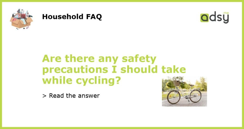 Are there any safety precautions I should take while cycling featured