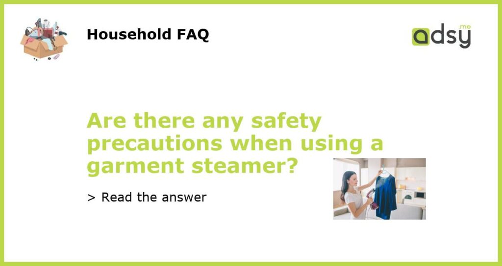 Are there any safety precautions when using a garment steamer featured