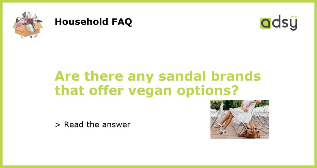 Are there any sandal brands that offer vegan options featured