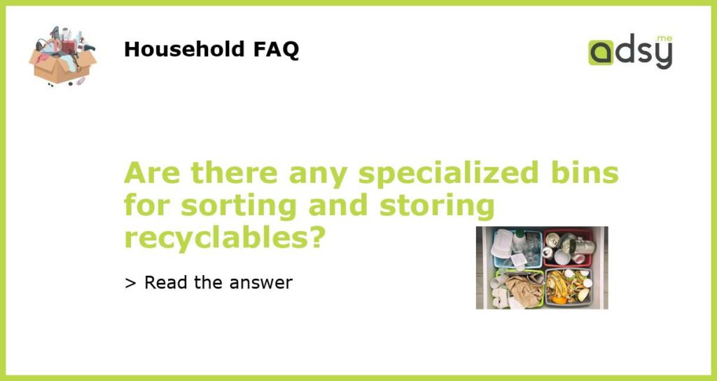 Are there any specialized bins for sorting and storing recyclables featured
