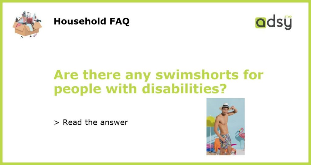 Are there any swimshorts for people with disabilities featured