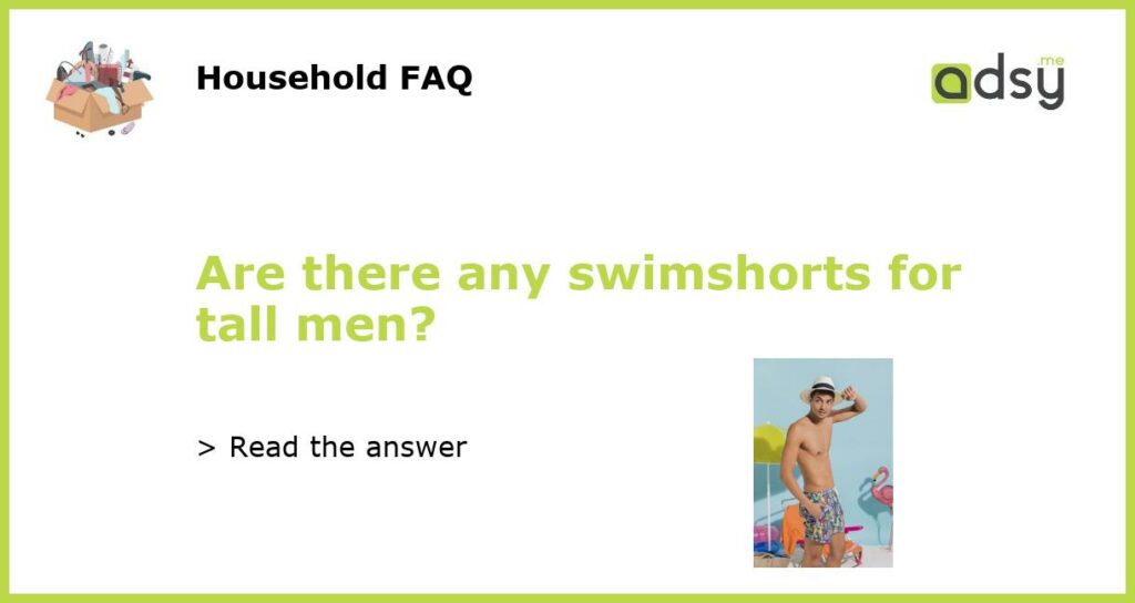 Are there any swimshorts for tall men featured