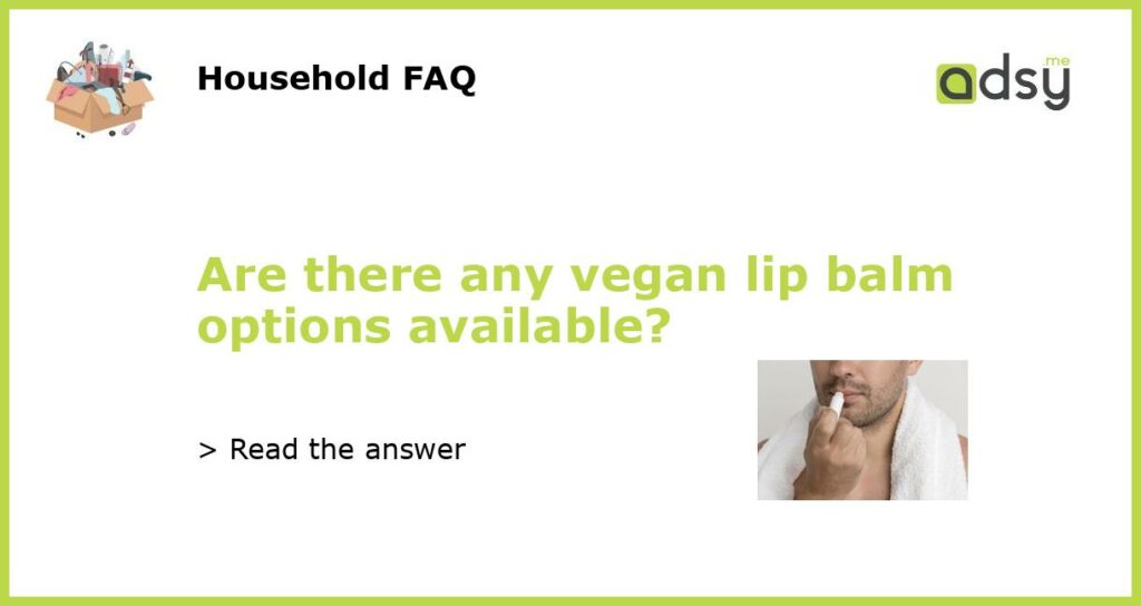 Are there any vegan lip balm options available featured