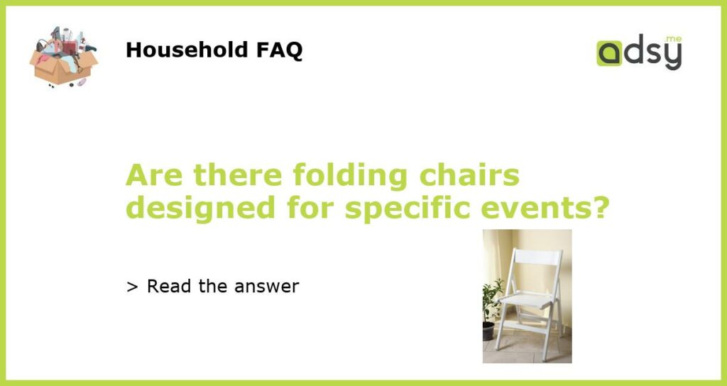 Are there folding chairs designed for specific events featured