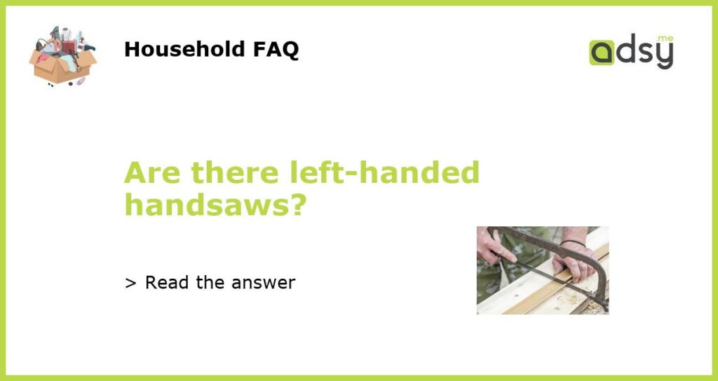 Are there left handed handsaws featured