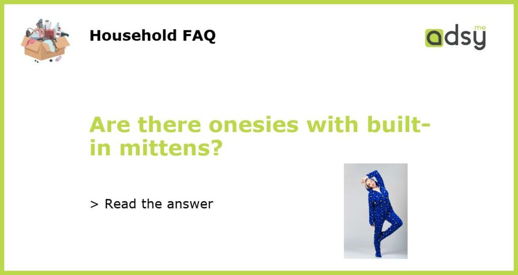 Are there onesies with built-in mittens?