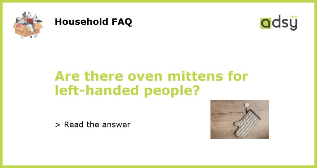 Are there oven mittens for left handed people featured
