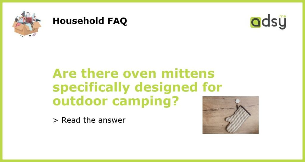 Are there oven mittens specifically designed for outdoor camping featured