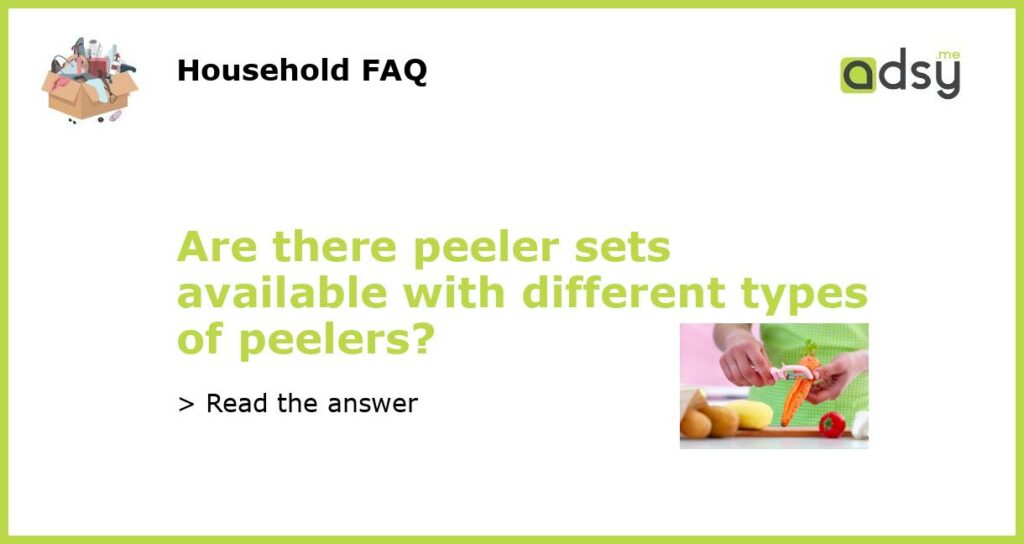 Are there peeler sets available with different types of peelers featured