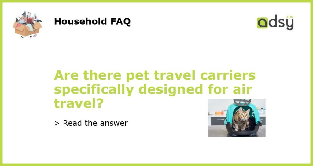 Are there pet travel carriers specifically designed for air travel featured