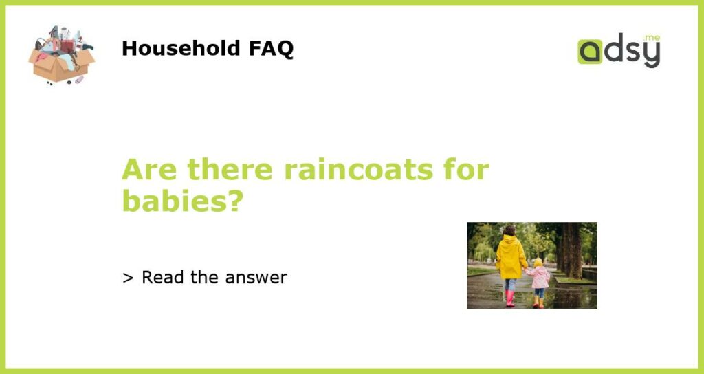 Are there raincoats for babies?