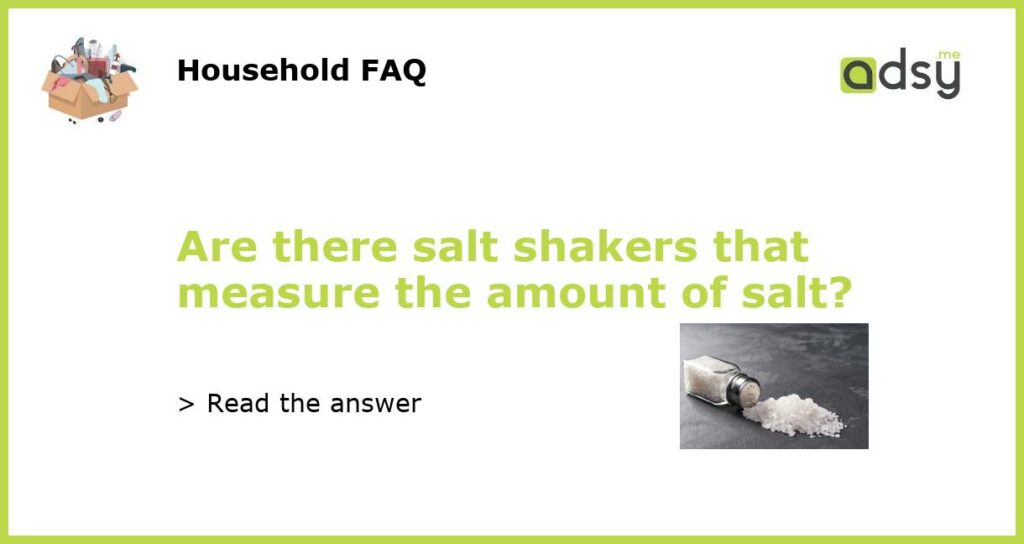 Are there salt shakers that measure the amount of salt featured