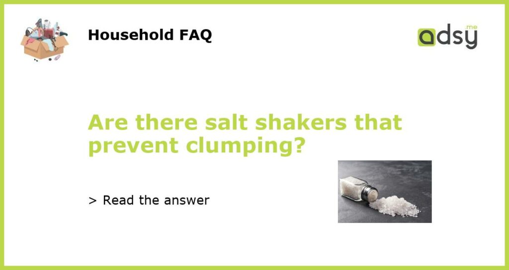 Are there salt shakers that prevent clumping featured