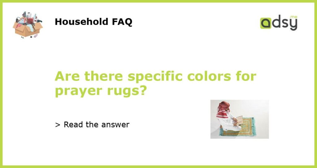 Are there specific colors for prayer rugs featured