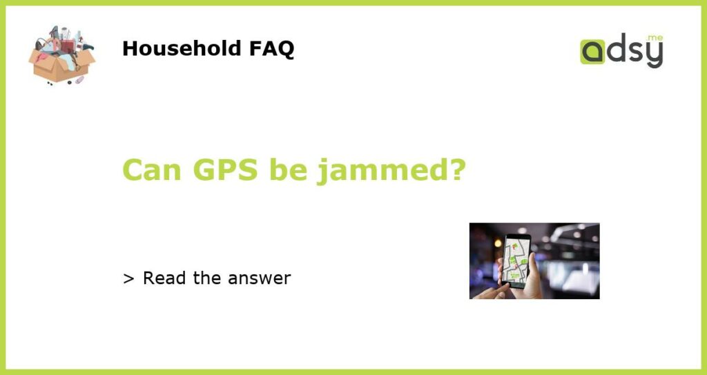 Can GPS be jammed featured
