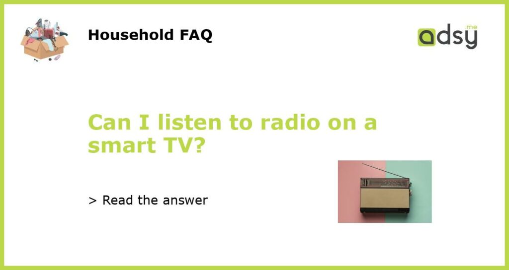 Can I listen to radio on a smart TV featured