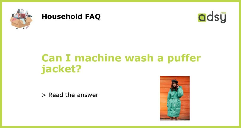 Can I machine wash a puffer jacket featured