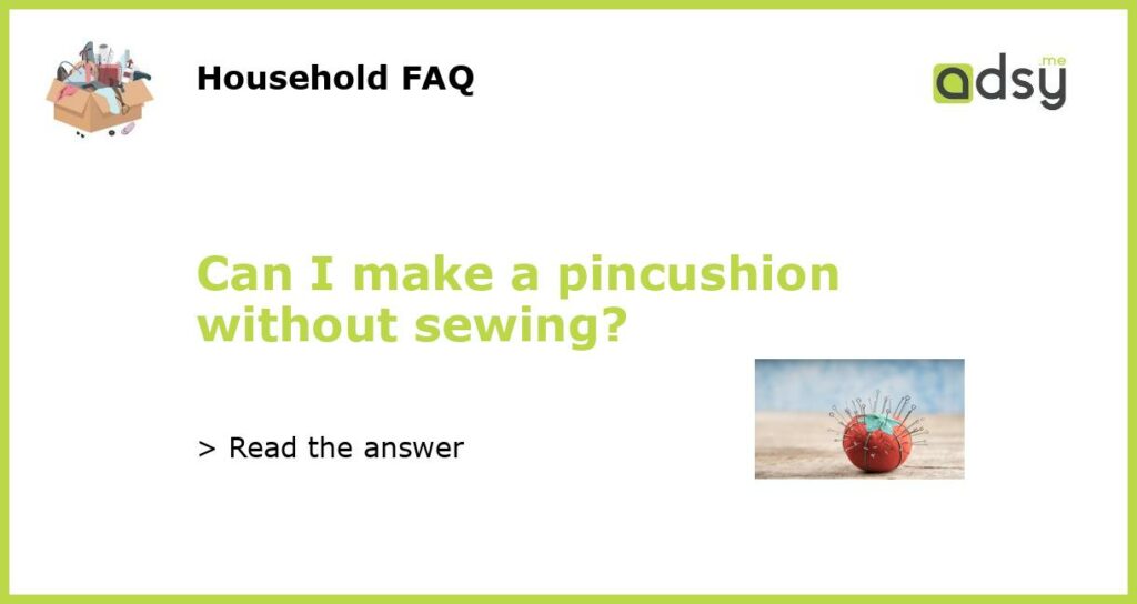 Can I make a pincushion without sewing featured