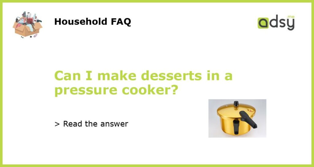 Can I make desserts in a pressure cooker featured