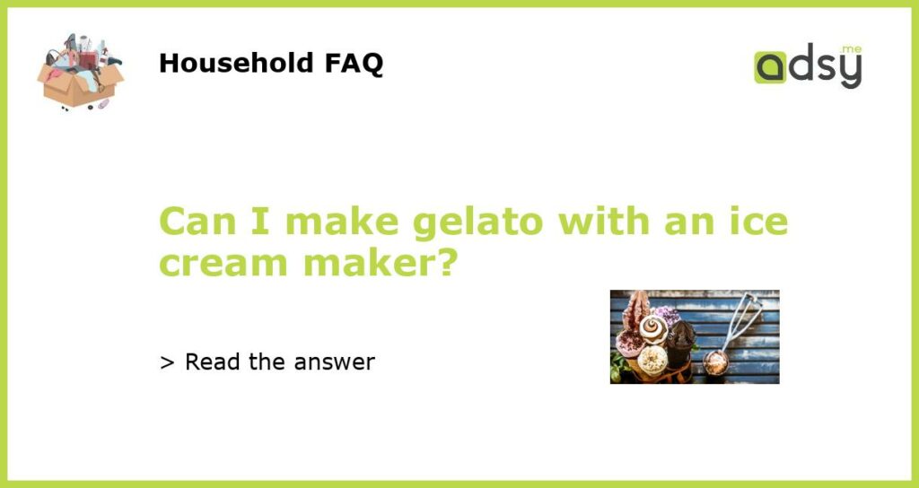 Can I make gelato with an ice cream maker featured