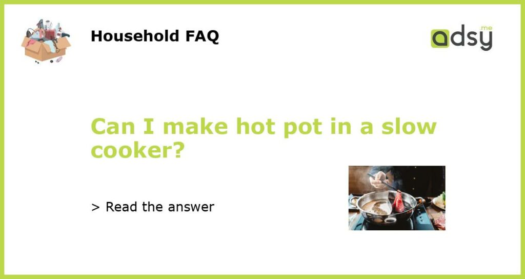 Can I make hot pot in a slow cooker featured