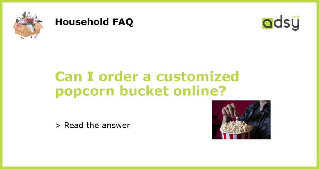 Can I order a customized popcorn bucket online featured