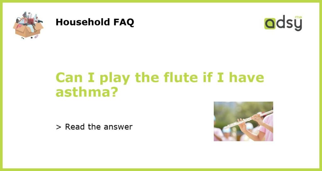 Can I play the flute if I have asthma?