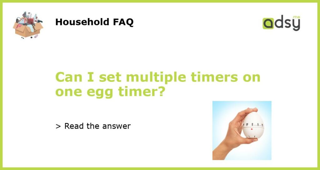 Can I set multiple timers on one egg timer featured
