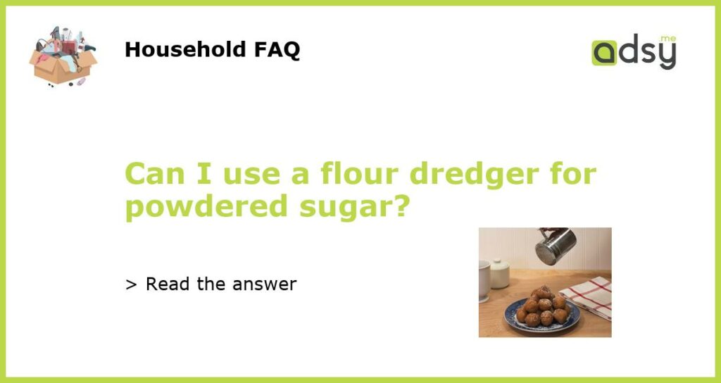 Can I use a flour dredger for powdered sugar featured