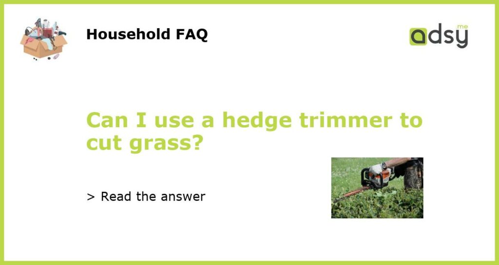 Can I use a hedge trimmer to cut grass featured