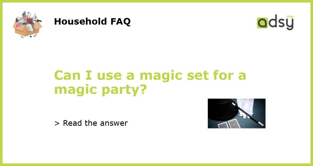 Can I use a magic set for a magic party featured