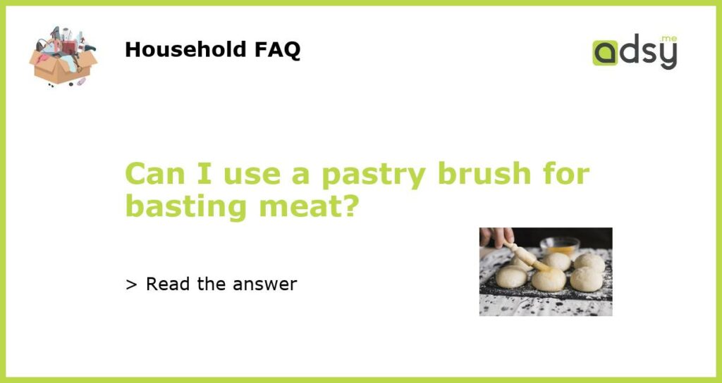 Can I use a pastry brush for basting meat featured