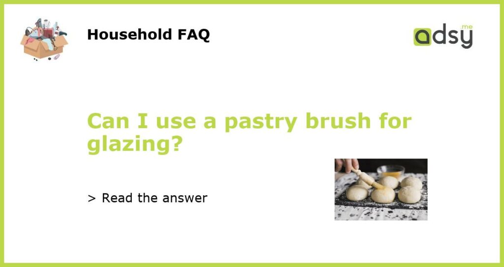 Can I use a pastry brush for glazing featured