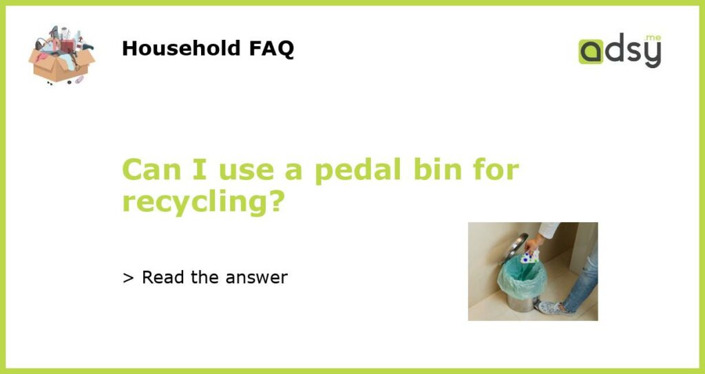 Can I use a pedal bin for recycling featured