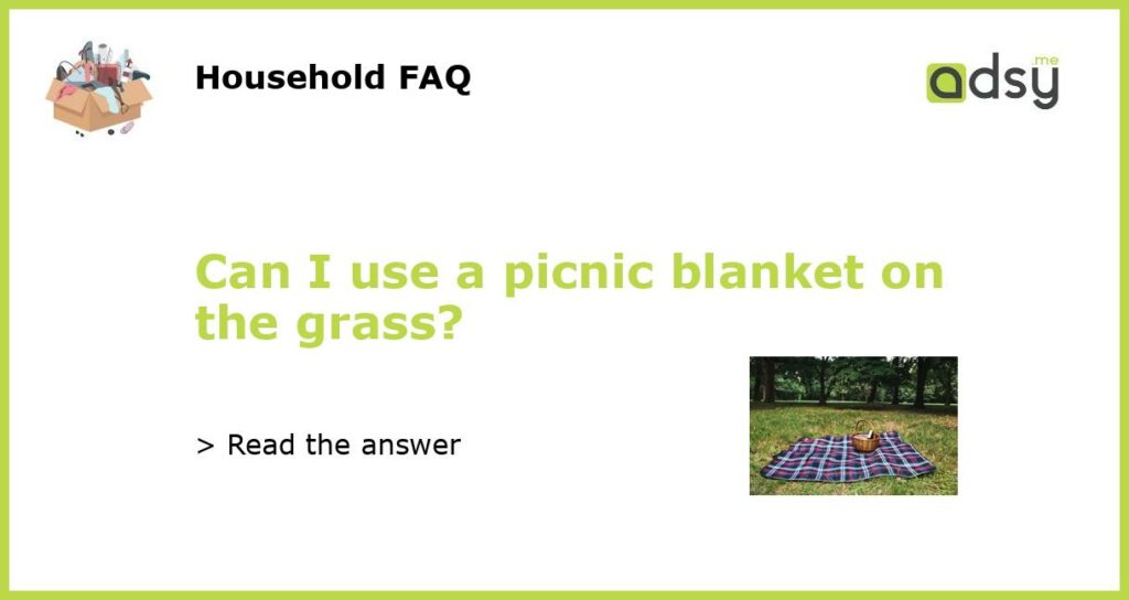 Can I use a picnic blanket on the grass featured