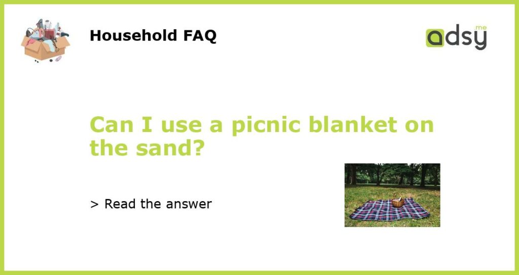 Can I use a picnic blanket on the sand featured
