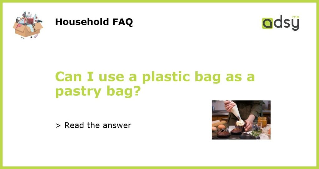 Can I use a plastic bag as a pastry bag featured