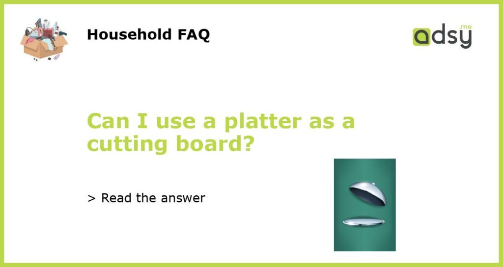 Can I use a platter as a cutting board featured