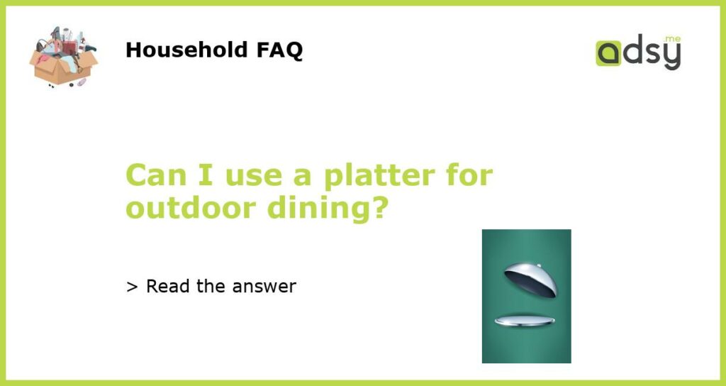 Can I use a platter for outdoor dining featured