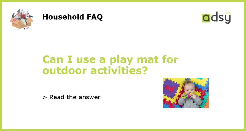 Can I use a play mat for outdoor activities featured