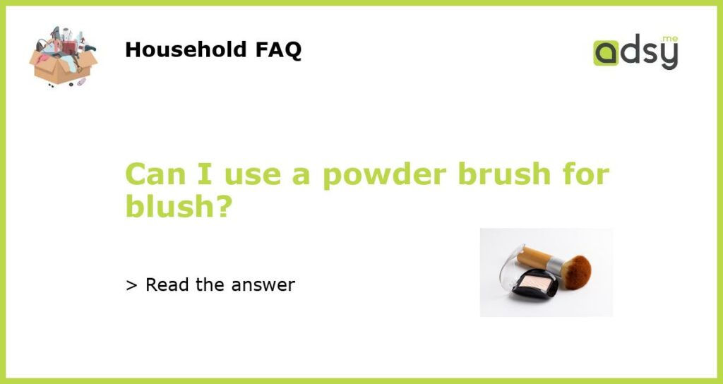 Can I use a powder brush for blush featured