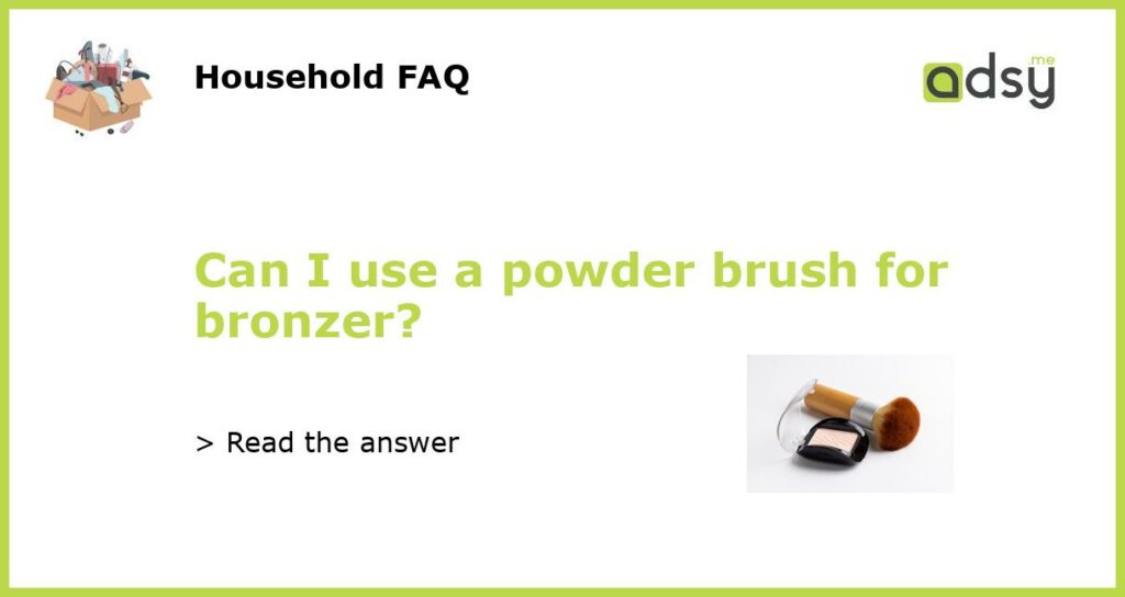 Can I use a powder brush for bronzer featured