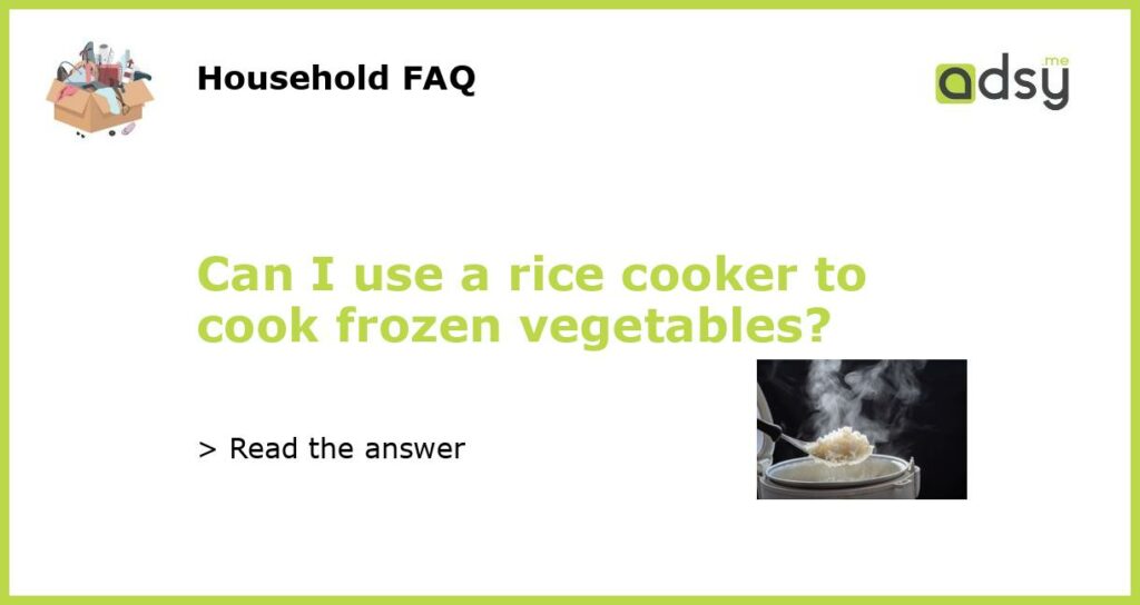 Can I use a rice cooker to cook frozen vegetables featured