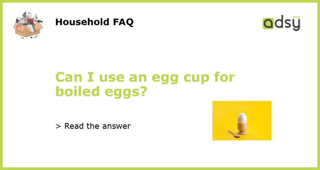 Can I use an egg cup for boiled eggs featured