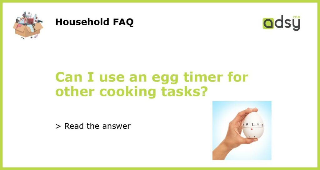 Can I use an egg timer for other cooking tasks?