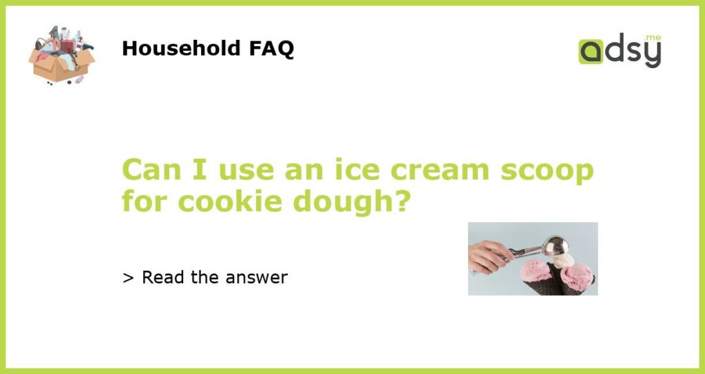 Can I use an ice cream scoop for cookie dough featured