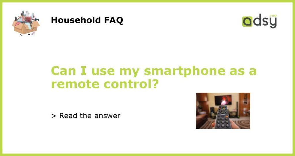 Can I use my smartphone as a remote control featured